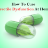 5 Effective Ways to Cure Erectile Dysfunction at Home